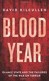 Blood Year Islamic State and the Failures of the War on Terror -