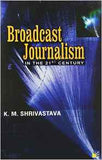 Broadcast Journalism: In the 21st Century