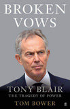 Broken Vows Tony Blair The Tragedy of Power