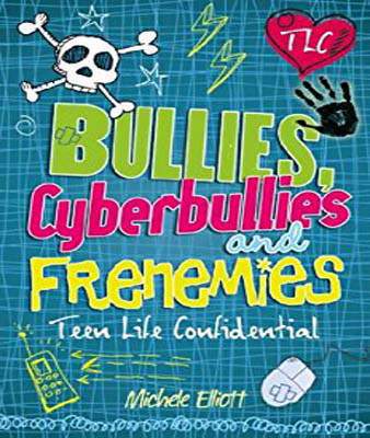Bullies, Cyberbullies and Frenemies (Teen Life Confidential Book 7)