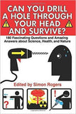 Can You Drill A Hole Through Your Head And Survive: 180 Fascinating Questions And Amazing Answers About Science Health And Nature
