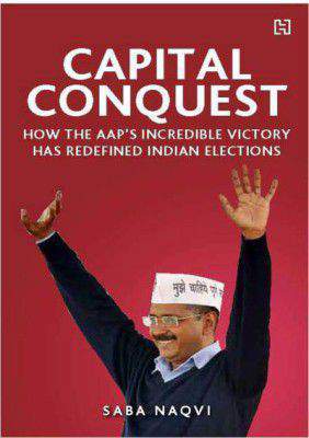 Capital Conquest How the AAPs Incredible Victory has Redefined Indian Elections