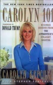 Carolyn 101: Business Lessons from The Apprentice's Straight Shooter Paperback – October 4, 2005