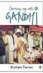 Catching Up with Gandhi