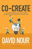 Co-Create: How Your Business Will Profit from Innovative and Strategic Collaboration
