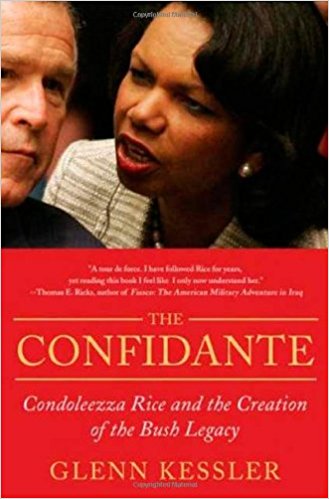 CONFIDANTE, THE: Condoleezza Rice and the Creation of the Bush Legacy