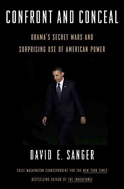 Confront and Conceal Obama `s Secret Wars and Surprising Use of American Power :