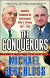 The Conquerors Roosevelt, Truman and the Destruction of Hitler's Germany, 1941-1945