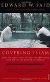 Covering Islam How The Media And The Experts Determine How We See The Rest Of the World