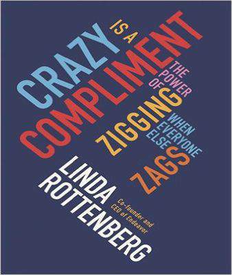 Crazy is a Compliment: The Power of Zigging When Everyone Else Zags Paperback