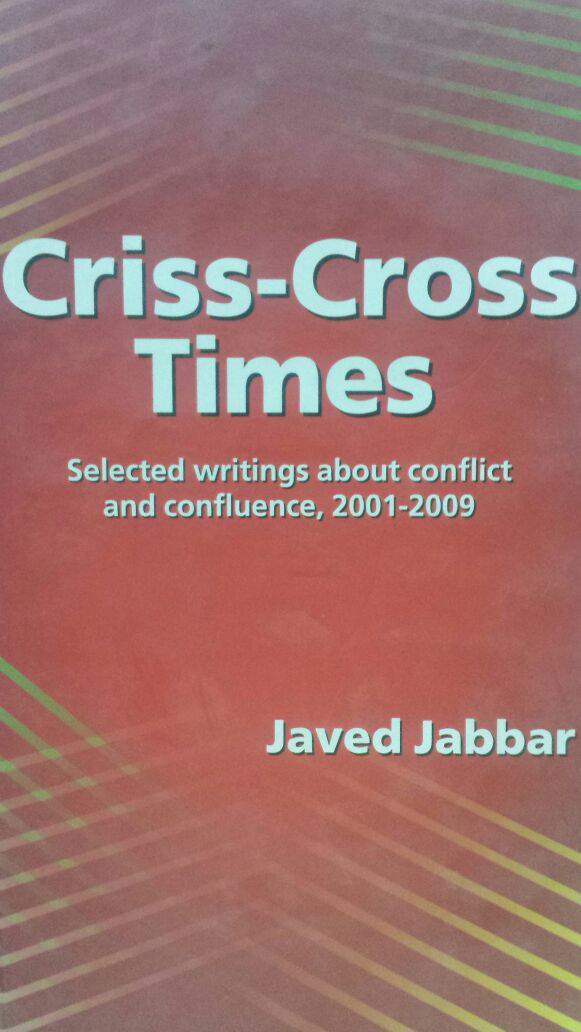 Criss Cross Time Selectd Writings About Conflict and Confluence 2001 2009