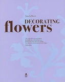 Decorating Flowers A Celebration of the Beauty of Blossoms
