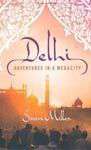 Delhi: Adventures In A Megacity
