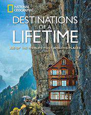Destinations of a Lifetime 225 of the Worlds Most Amazing Places