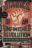 Diaries of an Unfinished Revolution Voices from Tunis to Damascus