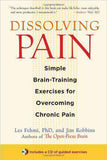 Dissolving Pain Simple Brain Training Exercises For Overcoming Chronic Pain