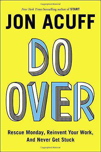 Do Over Rescue Monday Reinvent Your Workand Never Get Stuck