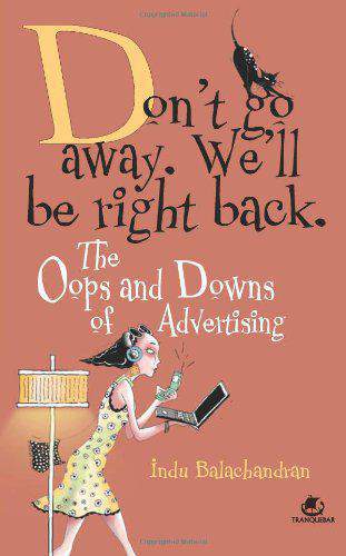 Don't Go Away, We'll be Right Back: The Oops and Downs of the Adverstising Life