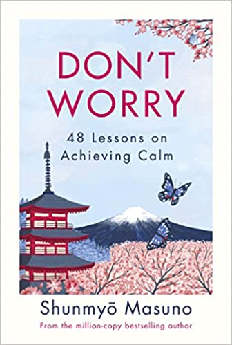Don't Worry: From the million-copy bestselling author of Zen