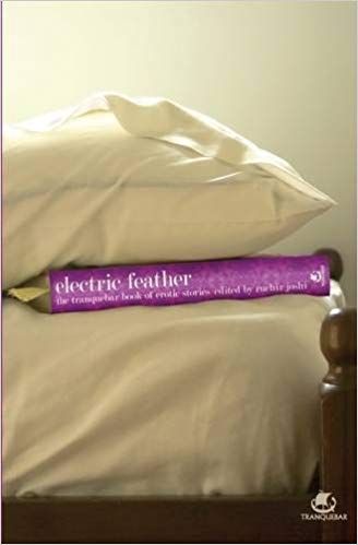 Electric Feather : The Tranquebar Book Of Erotic Stories