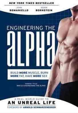 Engineering the Alpha A Real World Guide to an Unreal Life Build More Muscle Burn More Fat Have More SexEngineering the Alpha A Real World Guide to an Unreal Life Build More Muscle Burn More Fat Have More Sex