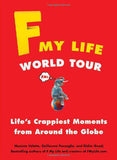 F My Life World Tour: Life's Crappiest Moments from Around the Globe