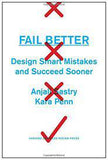 Fail Better: Design Smart Mistakes and Succeed Sooner