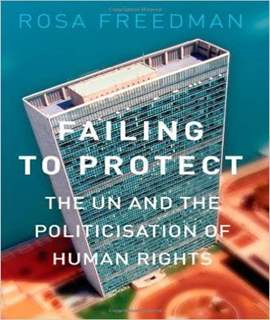 Failing to Protect: The UN and the Politicisation of Human Rights -
