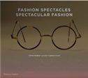 Fashion Spectacles, Spectacular Fashion: Eyewear Styles and Shapes from Vintage to 2020