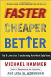 Faster Cheaper Better: How To Get Results That Matter