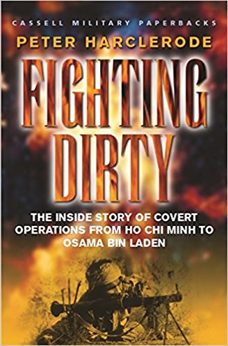 Fighting Dirty: The inside story of covert operations from Ho Chi Minh to Osama bin Laden