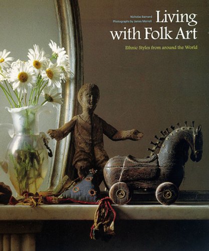 Living With Folk Art: Ethnic Styles from Around the World