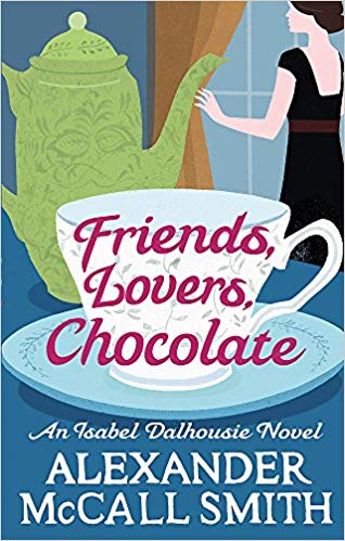 Friends Lovers Chocolate Isabel Dalhousie Novels