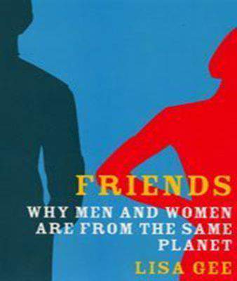 Friends: Why Men and Women are from the Same Planet Paperback