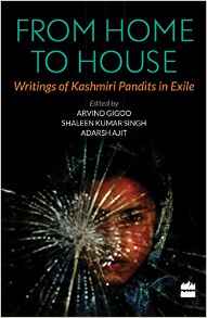 From Home to House: Writings of Kashmiri Pandits in Exile