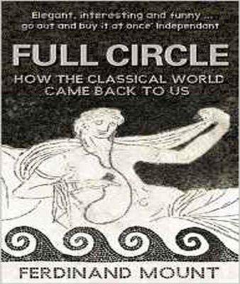 Full Circle: How the Classical World Came Back to Us