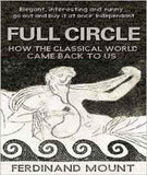 Full Circle: How the Classical World Came Back to Us