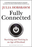 Fully Connected Surviving and Thriving in an Age of Overload