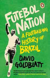 Futebol Nation A Footballing History of Brazil