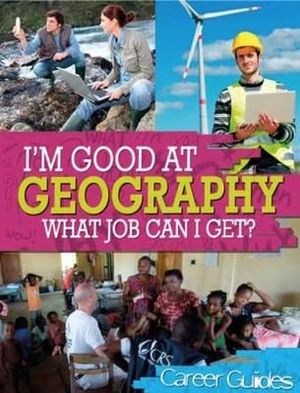 Geography What Job Can I Get? (I'm Good At)