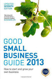 Good Small Busine Guide 2013 How to Start and Grow Your Own Business
