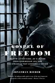 Gospel of Freedom Martin Luther King Jrs Letter from Birmingham Jail and the Struggle That Changed a Nation