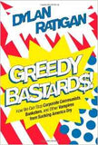 Greedy Bastards How We Can Stop Corporate Communists Banksters and Other Vampires from Sucking America Dry