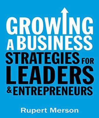 Growing a Business: Strategies for leaders and entrepreneurs