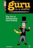 Guru in a Bottle The Art of Influencing and Selling