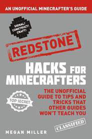Hacks for Minecrafters Red stone An Unofficial Minecrafters Guide