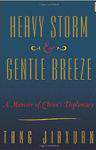 Heavy Storm and Gentle Breeze: A Memoir of Chinas Diplomacy