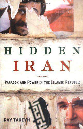 Hidden Iran Hidden Iran: Paradox and Power in the Islamic Republic F First Edition
