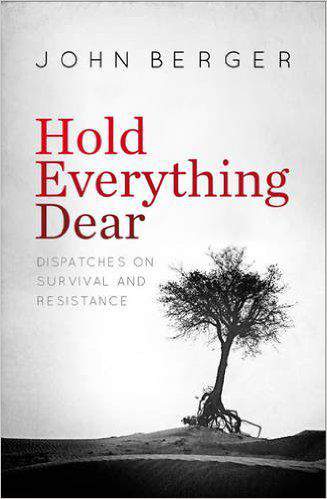 Hold Everything Dear: Dispatches on Survival and Resistance