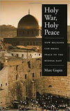 Holy War, Holy Peace: How Religion Can Bring Peace to the Middle East